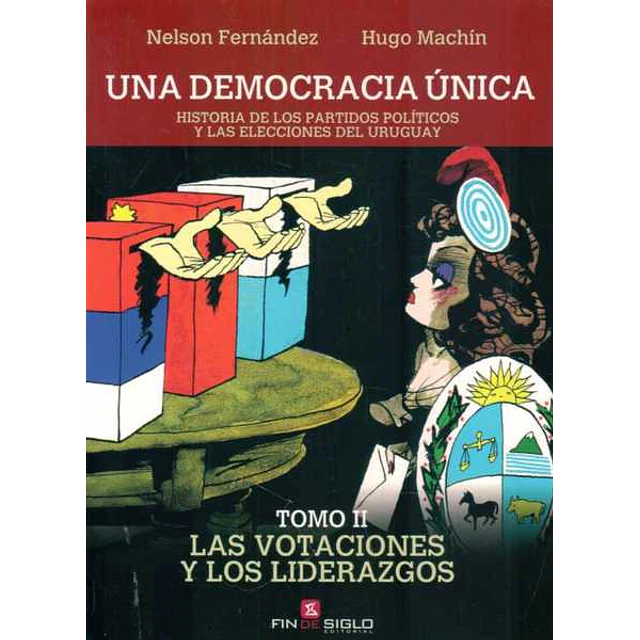Una democracia unica,. Tomo II. Las votaciones y los liderazgos