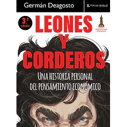 Leones y  corderos. Una historia personal del pensamiento economico