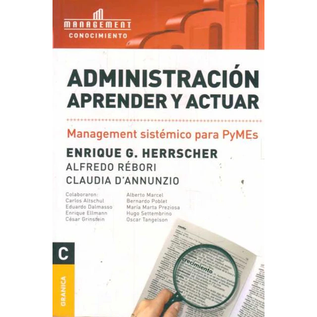 Administracion aprender y actuar: Management sistemico para pymes