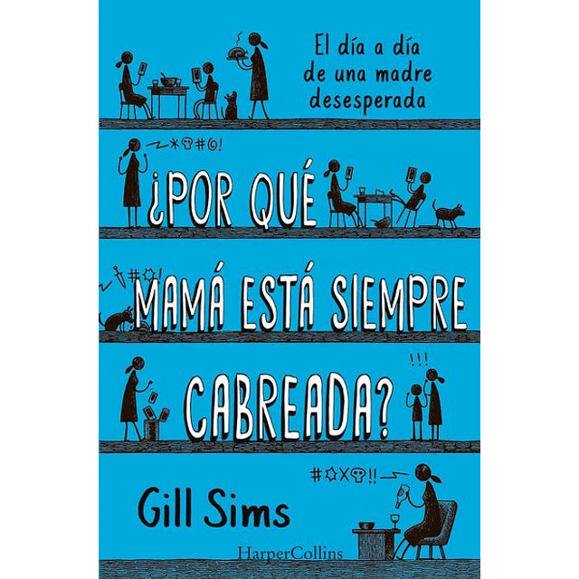 Por que mama esta siempre cabreada?