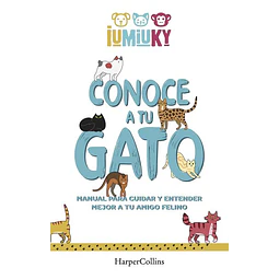 Conoce a tu gato. Manual para cuidar y entender mejor a tu amigo felino