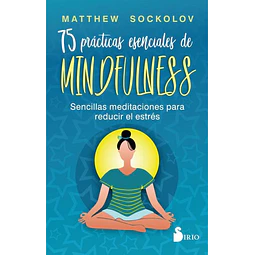 75 practicas esenciales de mindfulness