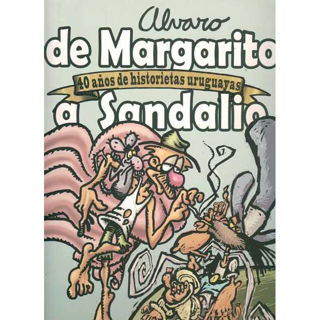 De margarito a sandalio. 40 años de historietas uruguayas