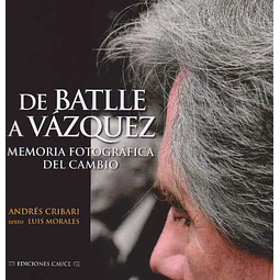 De batlle a vazquez.Memoria fotografica del cambio