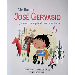Me llamo jose gervasio y asi me hice jefe de los orientales