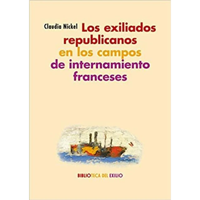 Los exiliados republicanos en los campos de internamiento franceses