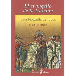 El evangelio de la traicion. Una biografia de judas