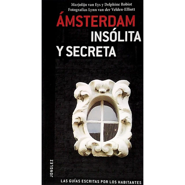 Amsterdam. Insolita y secreta