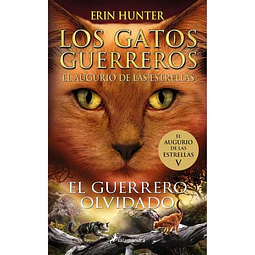 Los gatos guerreros 5,. El guerrero olvidado. El augurio de las estrellas