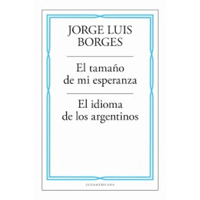 Tamaño de mi esperanza, el - El idioma de los argentinos