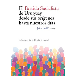 El partido socialista de uruguay desde sus origenes hasta nuestros dias