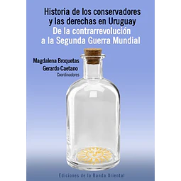 Historia de los conservadores 1 y las derechas en uruguay. Tomo 1. De la contrarrevolucion