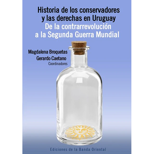 Historia de los conservadores 1 y las derechas en uruguay. Tomo 1. De la contrarrevolucion