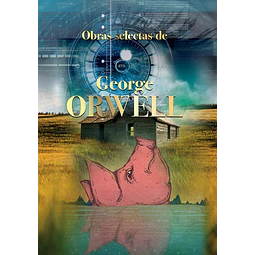 Obras selectas de george orwell