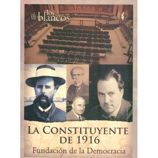 La constituyente de 1916. Los blancos. Volumen VII
