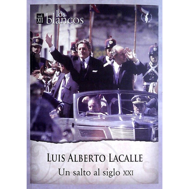 Luis alberto lacalle. Los blancos volumen XII. Un salto al siglo XXI