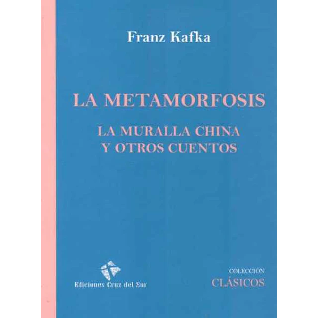Metamorfosis la - La muralla china y otros relatos