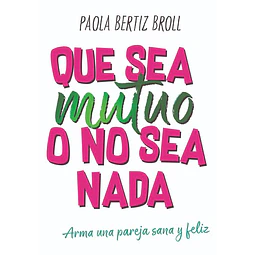 Que sea mutuo o no sea nada