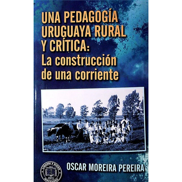 Pedagogia uruguaya rural y critica: La construccion de una corriente