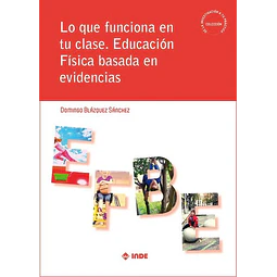 Que funciona en tu clase. Educacion fisica basada en evidencias