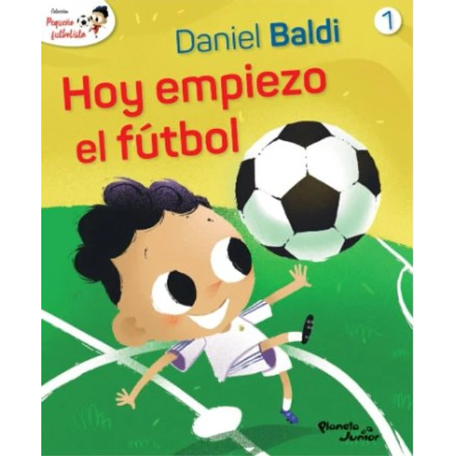 Coleccion pequeño futbolista 1. Hoy empiezo el futbol.