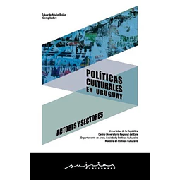 Politicas culturales en uruguay: Actores y sectores