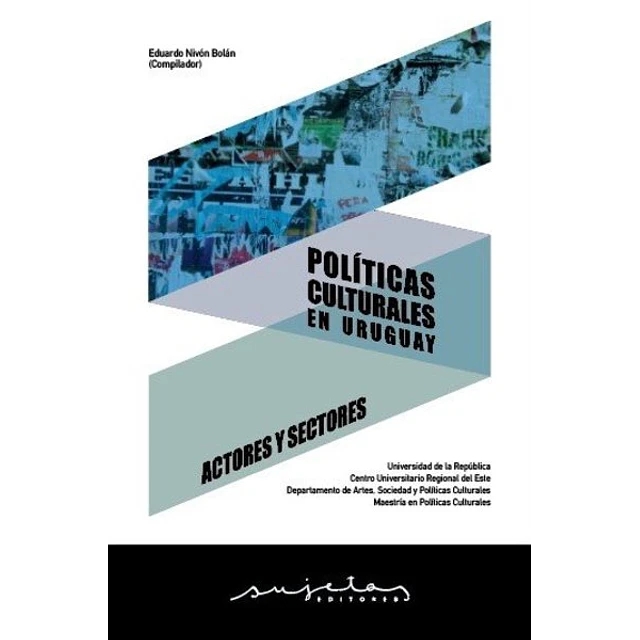 Politicas culturales en uruguay: Actores y sectores