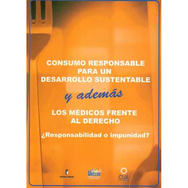 Consumo responsable para un desarrollo sustentable y ademas los medicos frente al derecho