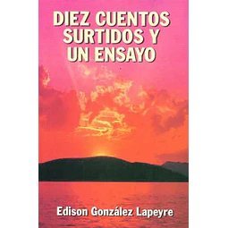 Diez cuentos surtidos y un ensayo