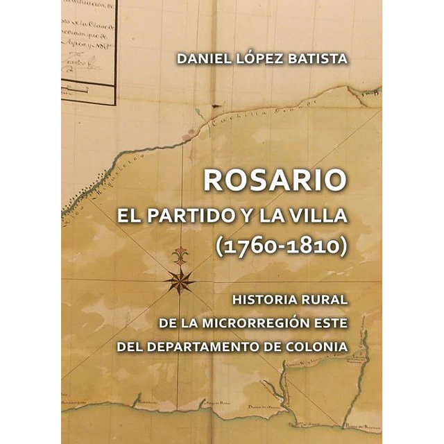 Rosario. El partido y la villa 1760 - 1810