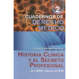 Cuadernos de derecho medico 2. Historia clinica y el secreto profesional