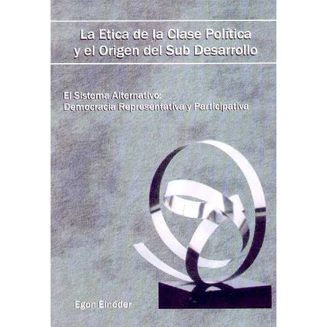 Etica de la clase politica y el origen del sub desarrollo
