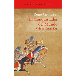 El conquistador del mundo. Vida de gengis kan