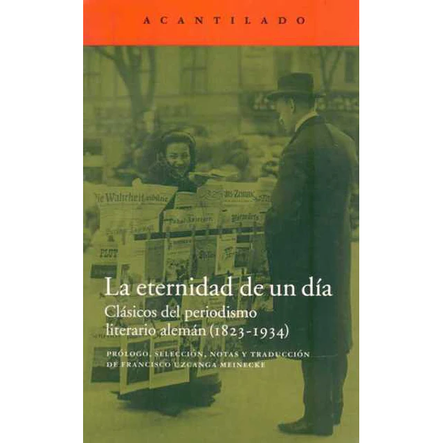 La eternidad de un dia. Clasicos del periodismo aleman