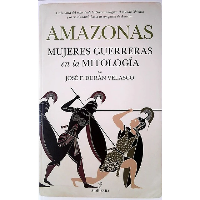 Amazonas. Mujeres guerreras en la mitologia