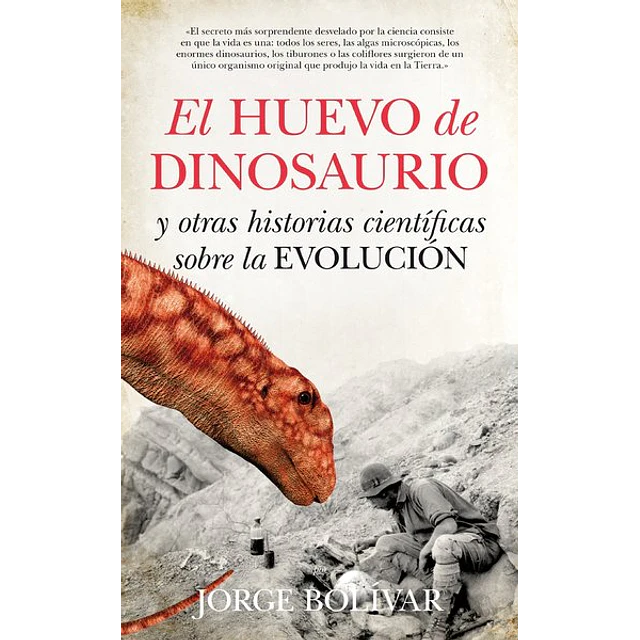 El huevo de dinosaurio y otras historias cientificas sobre la evolucion