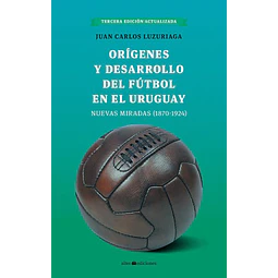 Origenes y desarrollo del futbol en el uruguay