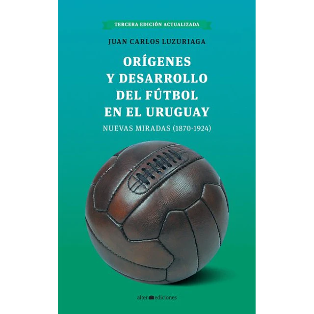 Origenes y desarrollo del futbol en el uruguay