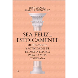 Sea feliz... Estoicamente