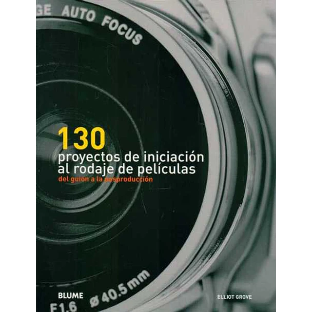 130 proyectos de iniciacion al rodaje de peliculas