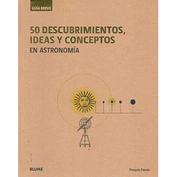 50 descubrimientos ideas y conceptos en astronomia. Guia breve