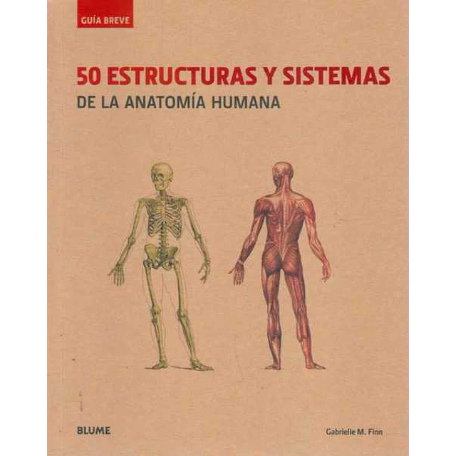 50 estructuras y sistemas de la anatomia humana. Guia breve