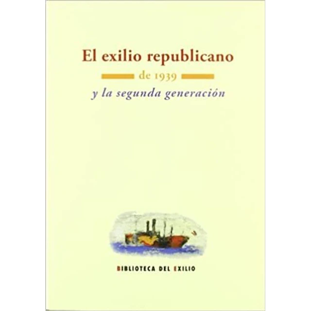 El exilio republicano de 1939  y la segunda generacion