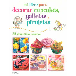 Mi libro para decorar cupcakes galletas y piruletas