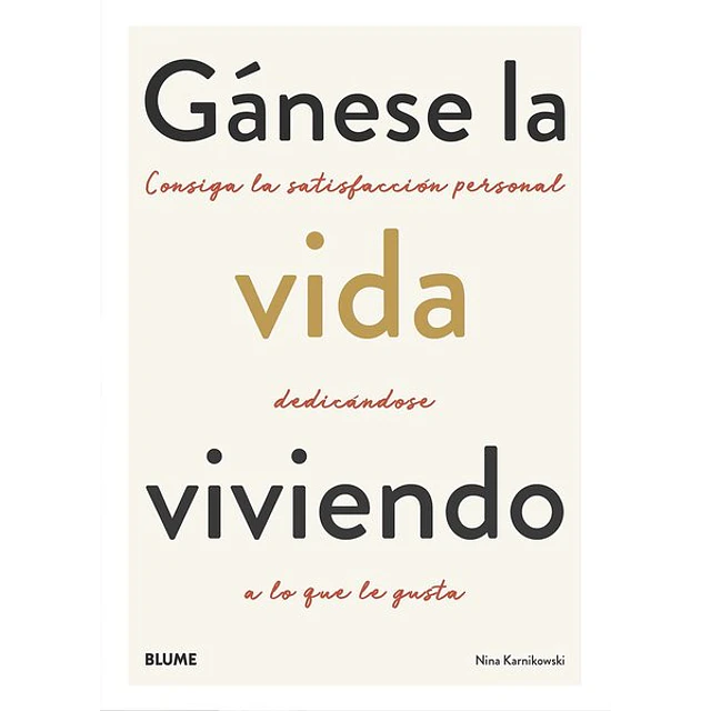 Ganese la vida viviendo