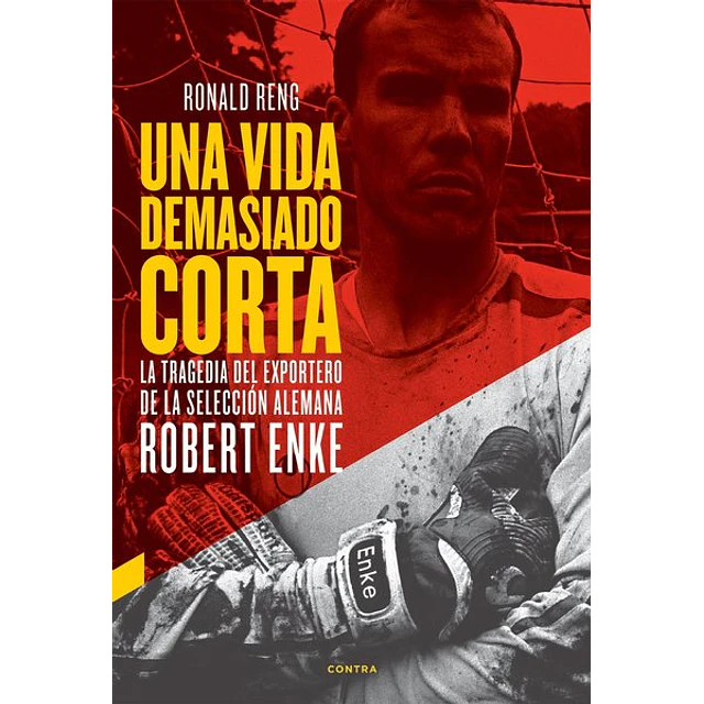 Una vida demasiado corta. Robert enke