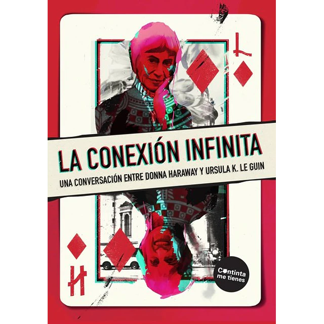 La conexion infinita. Una conversacion entre donna haraway y ursula k. Le guin