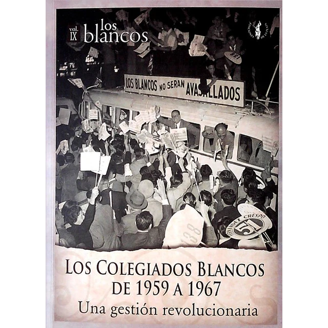 Los colegiados blancos de 1959 a 1967,. Los blancos. Volumen IX