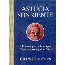 Astucia sonriente. 108 estrategias de la antigua china para conseguir el exito