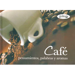 Cafe. Pensamientos palabras y aromas